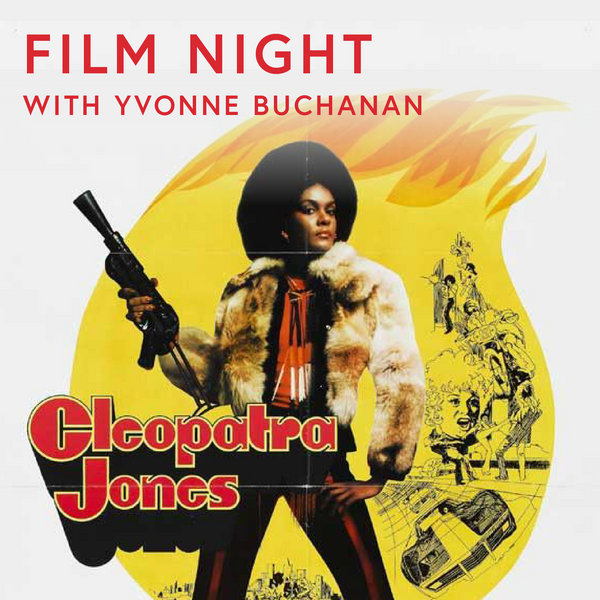 The movie cover of 'Cleopatra Jones' with the heading, Film Night with Yvonne Buchanan