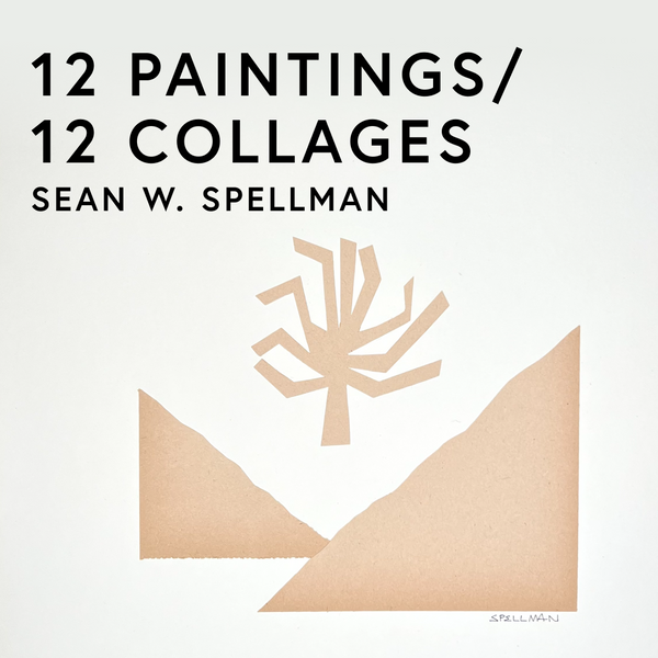 Sean W. Spellman・12 Paintings/12 Collages