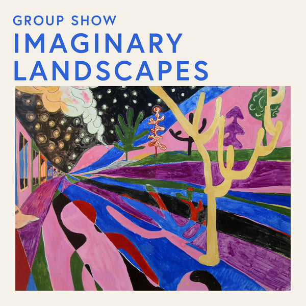Group Show · Imaginary Landscapes